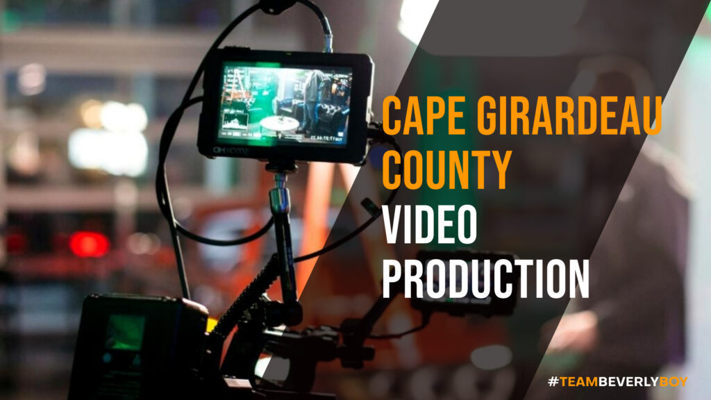 Choosing the Right Cape Girardeau County Video Production Services