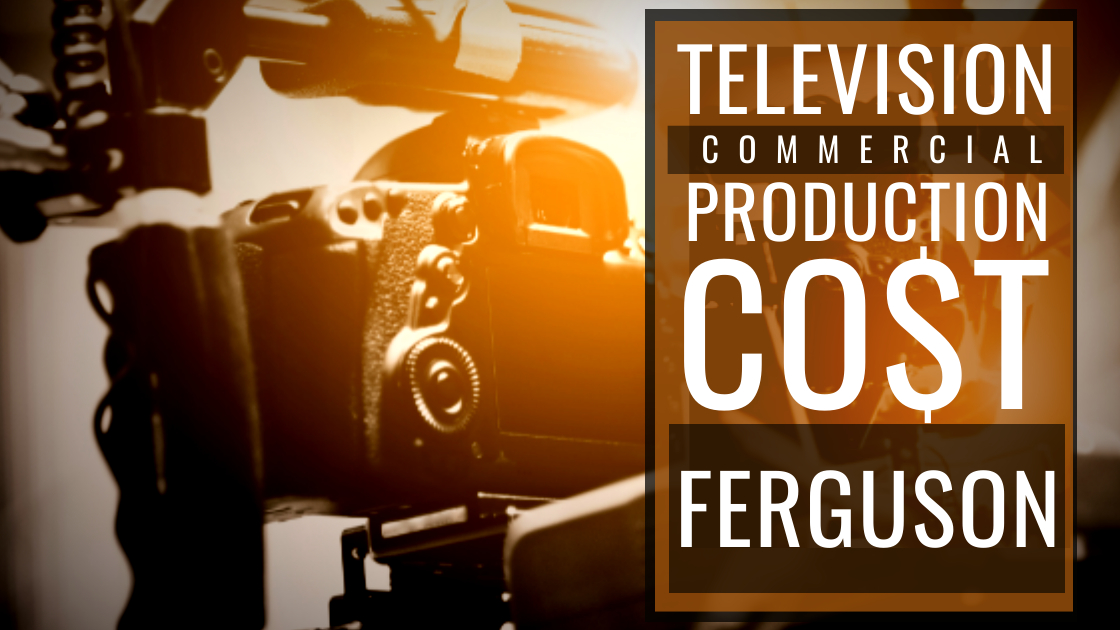 Cost to produce a commercial in Ferguson