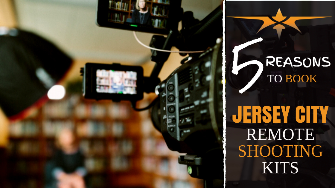 5 reasons to book Jersey City remote shooting kits