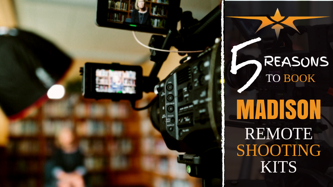 5 reasons to book Madison remote shooting kits