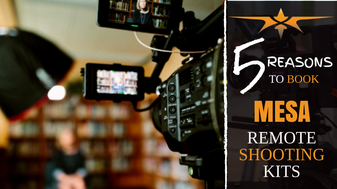 5 reasons to book Mesa remote shooting kits