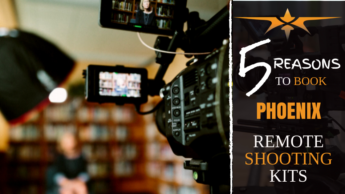 5 reasons to book Phoenix remote shooting kits