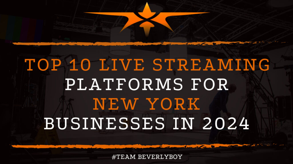 Top 10 Live Streaming Platforms for New York Businesses in 2024