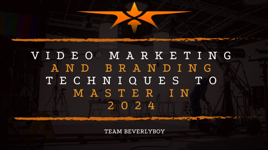 Video Marketing and Branding Techniques to Master in 2024