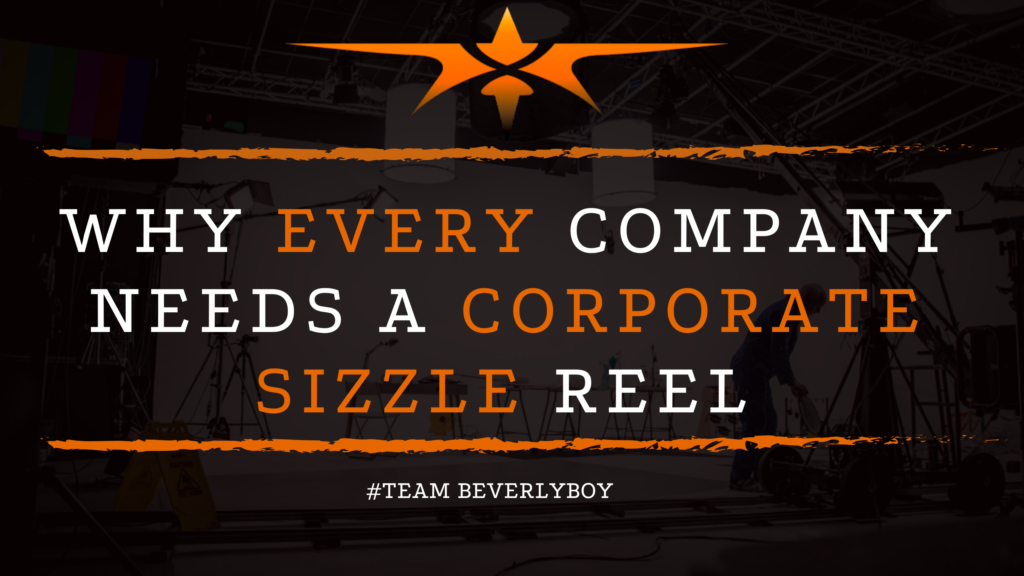 Why Every Company Needs a Corporate Sizzle Reel in 2025