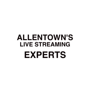 Allentown. PA Live Streaming Company