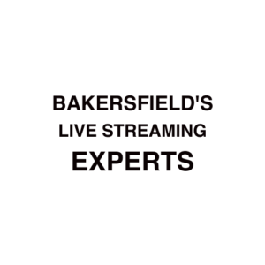 Bakersfield, CA Live Streaming Company