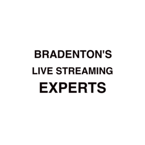 Bradenton. FL Live Streaming Company