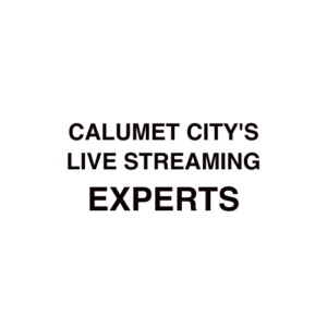 Calumet City, IL Live Streaming Company