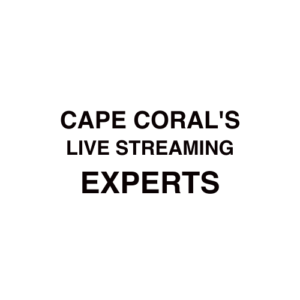 Cape Coral. FL Live Streaming Company