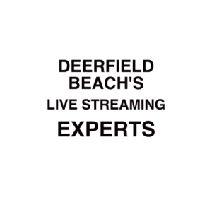 Deerfield Beach Live Streaming Company