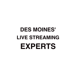 Des Moines, IA Live Streaming Company