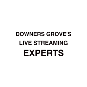 Downers Grove Live Streaming Company