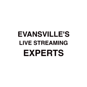 Evansville. IN Live Streaming Company