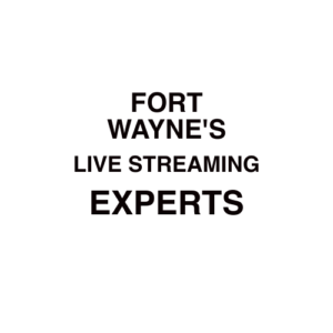 Fort Wayne, IN Live Streaming Company