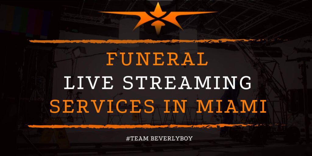 Funeral Live Streaming Services in Miami