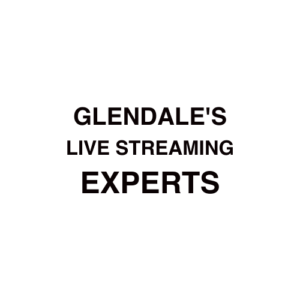 Glendale Live Streaming Company