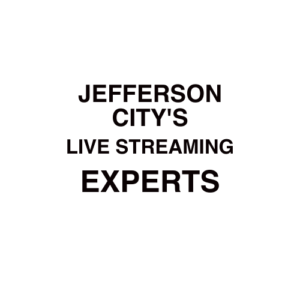 Jefferson City. MO Live Streaming Company