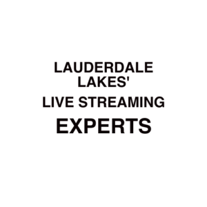 Lauderdale Lakes, FL Live Streaming Company