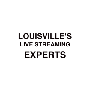 Louisville, KY Live Streaming Company