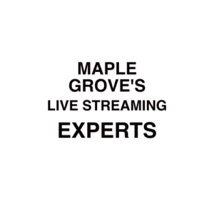 Maple Grove Live Streaming Company