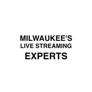 Milwaukee, WI Live Streaming Company