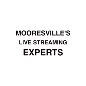 Mooresville. NC Live Streaming Company