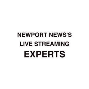 Newport News Live Streaming Company