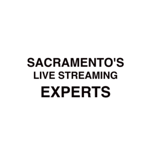 Sacramento, CA Live Streaming Company