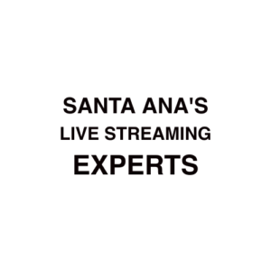 Santa Ana. CA Live Streaming Company