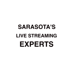 Sarasota. FL Live Streaming Company