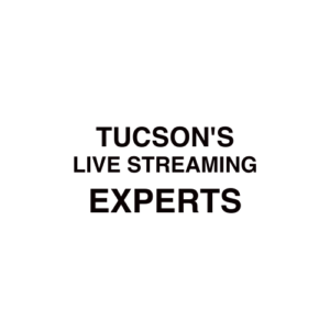 Tucson, AZ Live Streaming Company