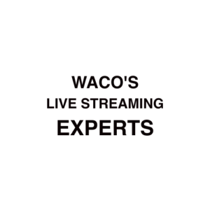 Waco Live Streaming Company