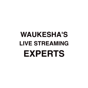 Waukesha Live Streaming Company