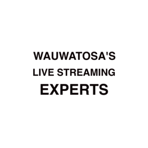 Wauwatosa Live Streaming Company