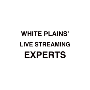 White Plains. NY Live Streaming Company