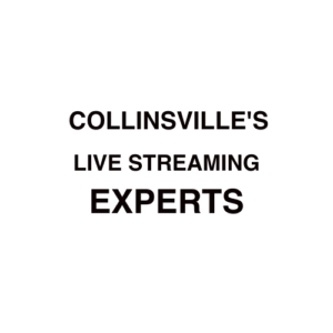 Collinsville, IL Live Streaming Company