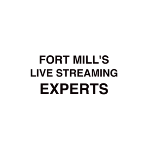 Fort Mill, SC Live Streaming Company