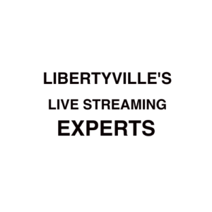 Libertyville, IL Live Streaming Company