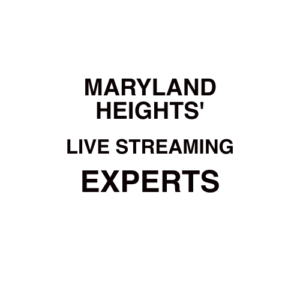 Maryland Heights Live Streaming Company
