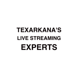 Texarkana, AR Live Streaming Company