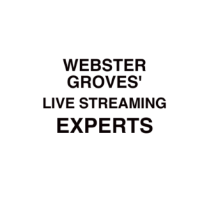 Webster Groves, MO Live Streaming Company