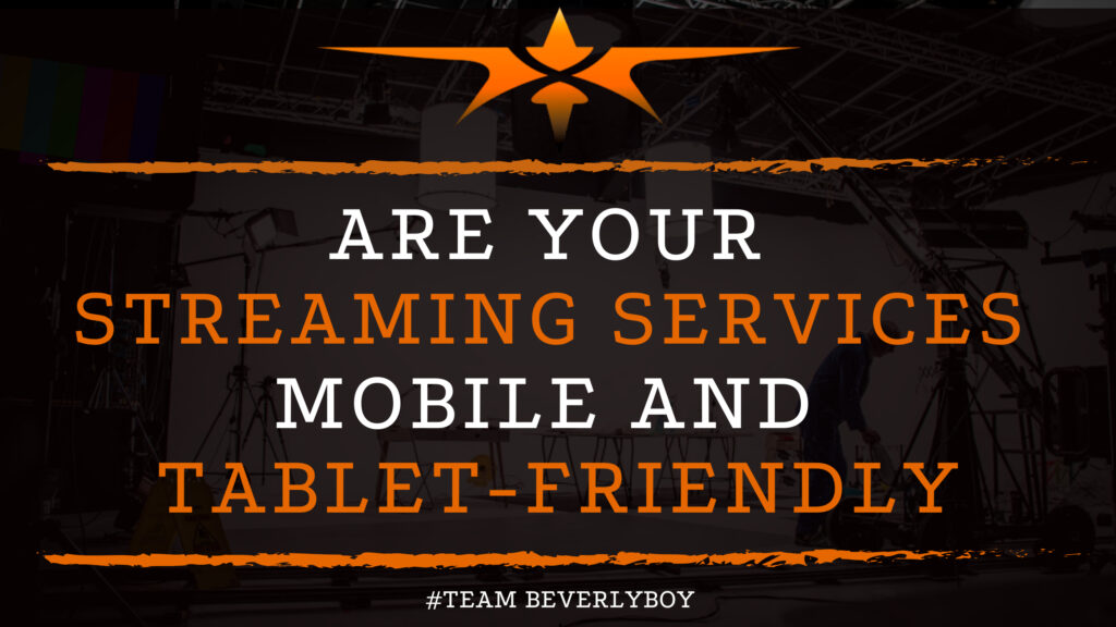 Are Your Streaming Services Mobile and Tablet-Friendly
