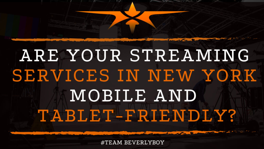 Are Your Streaming Services in New York Mobile and Tablet-Friendly