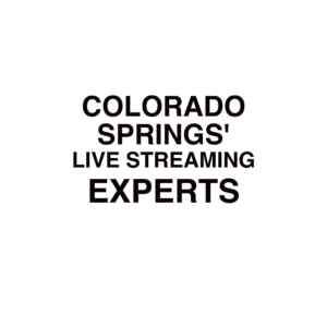 Colorado Springs Live Streaming Company