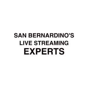 San Bernardino, CA Live Streaming Company