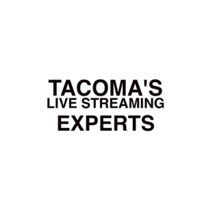 Tacoma, WA Live Streaming Company