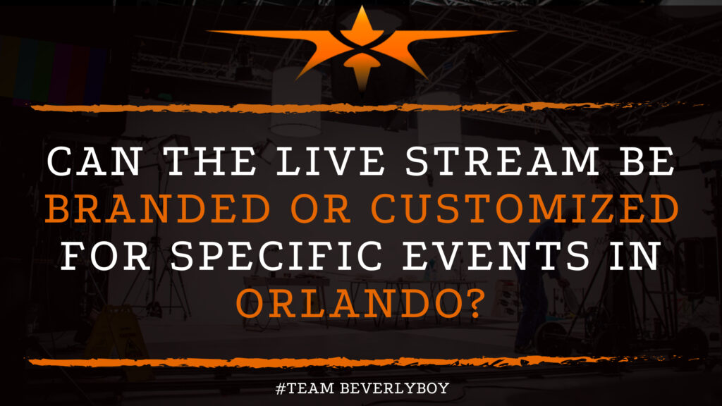 Can the Live Stream Be Branded or Customized for Specific Events in Orlando