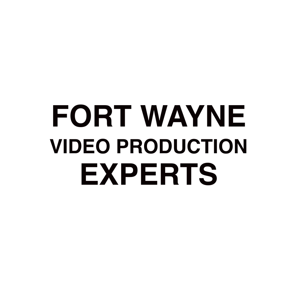 FORT WAYNE Video production​