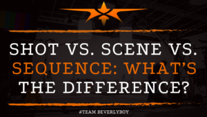 SHOT VS. SCENE VS. SEQUENCE_ WHAT’S THE DIFFERENCE_